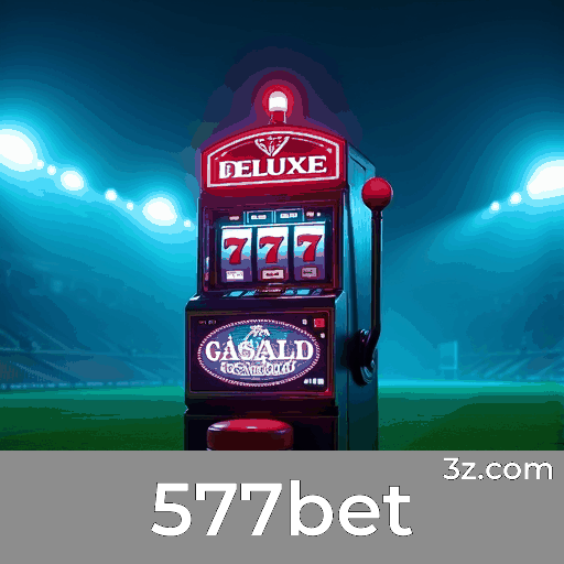 577bet: Precise e Completo em Apostas Esportivas